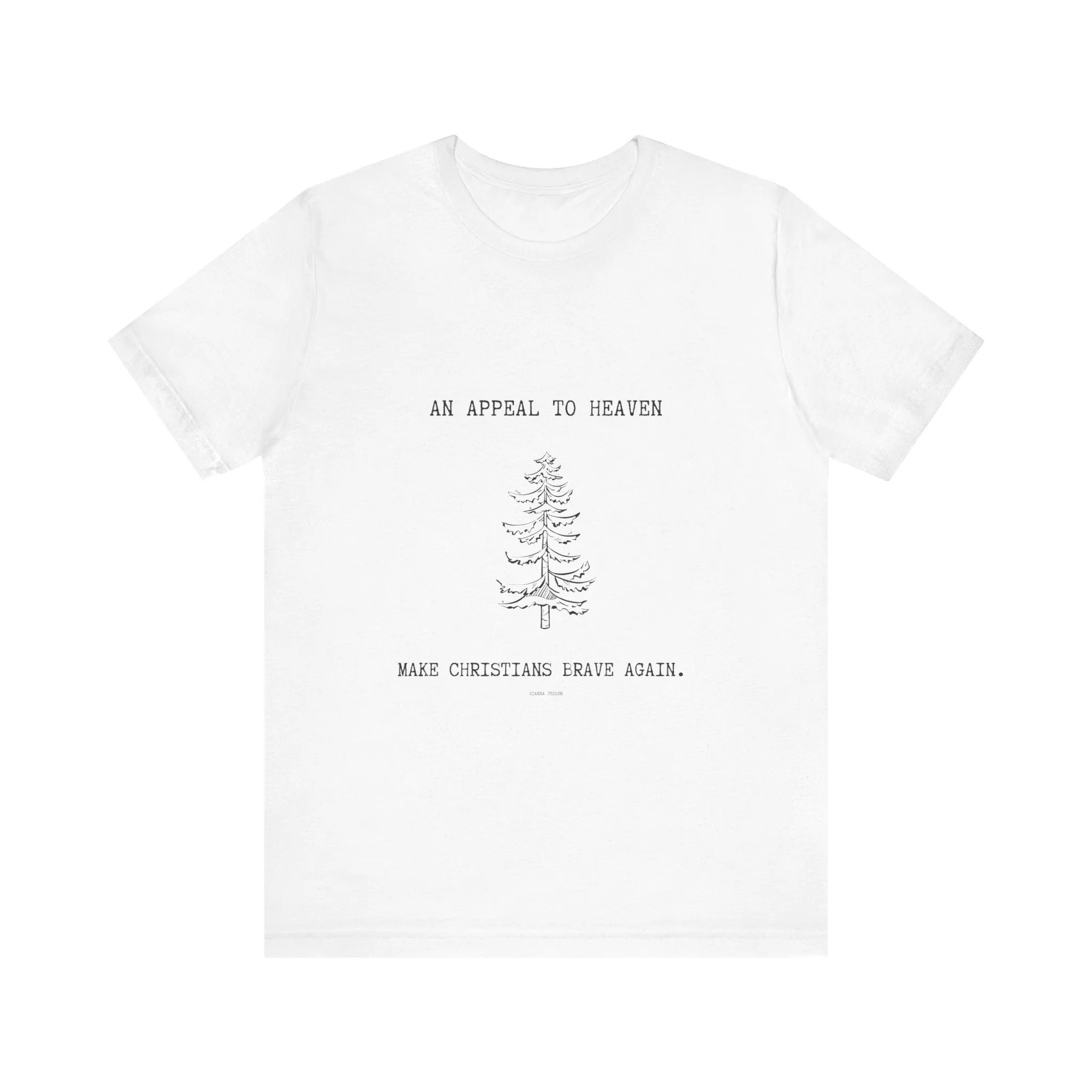 an appeal to heaven. make christians brave again.-gianna jessen tee