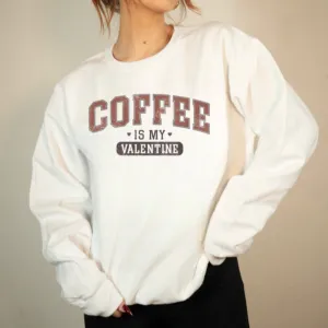 Coffee is my Valentine Premium Graphic Sweatshirt