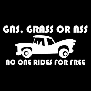 Grass, Ass Or Cash, No One Rides For Free