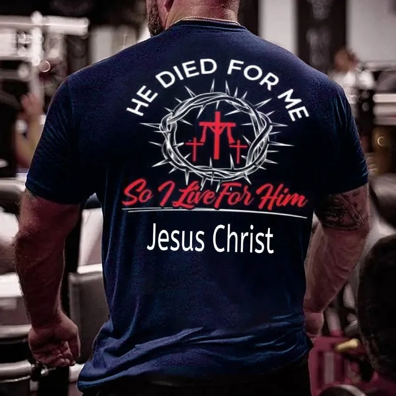 He Died For Me So I Live For Him Jesus Christ Cotton T-shirt
