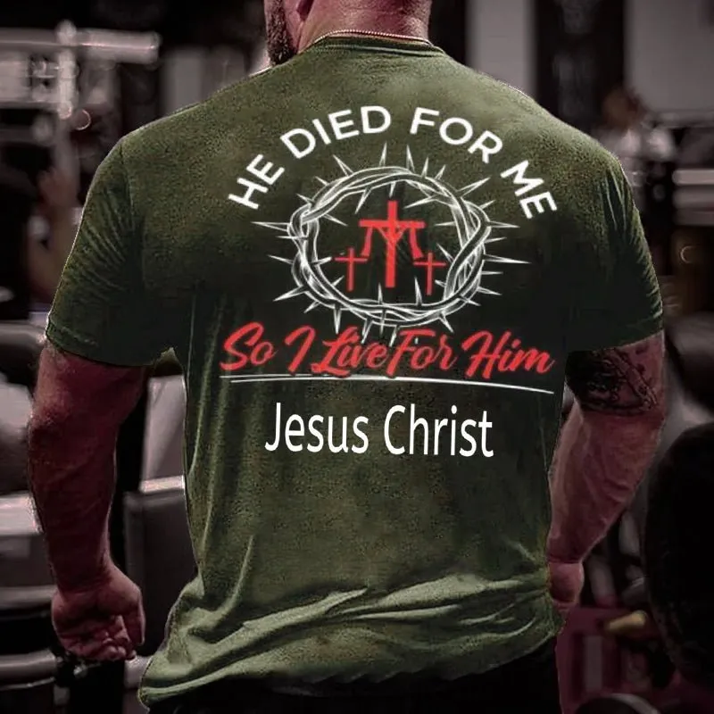 He Died For Me So I Live For Him Jesus Christ Cotton T-shirt