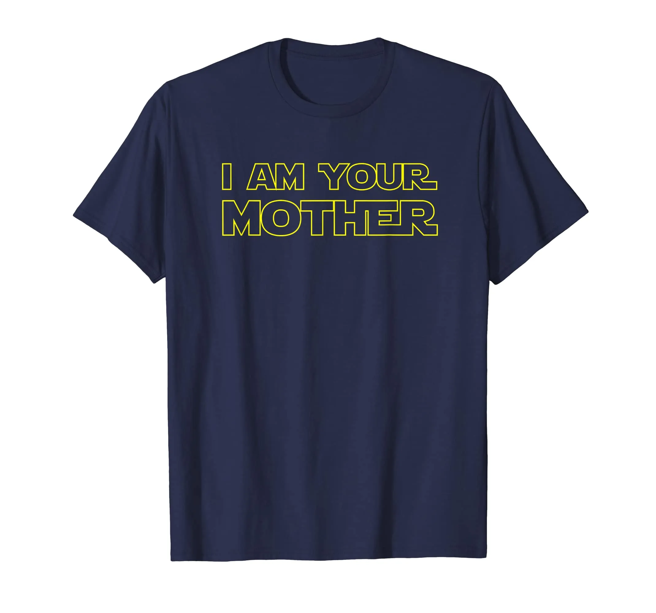 I Am Your Mother T Shirt - Mother's Day Gift For Star Mom