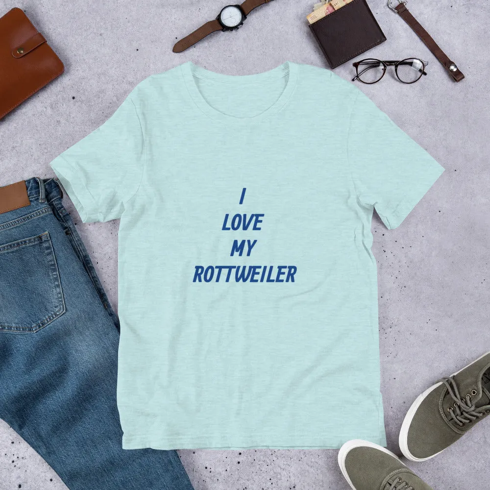 I Love My Rottweiler Short-Sleeve Unisex T-Shirt
