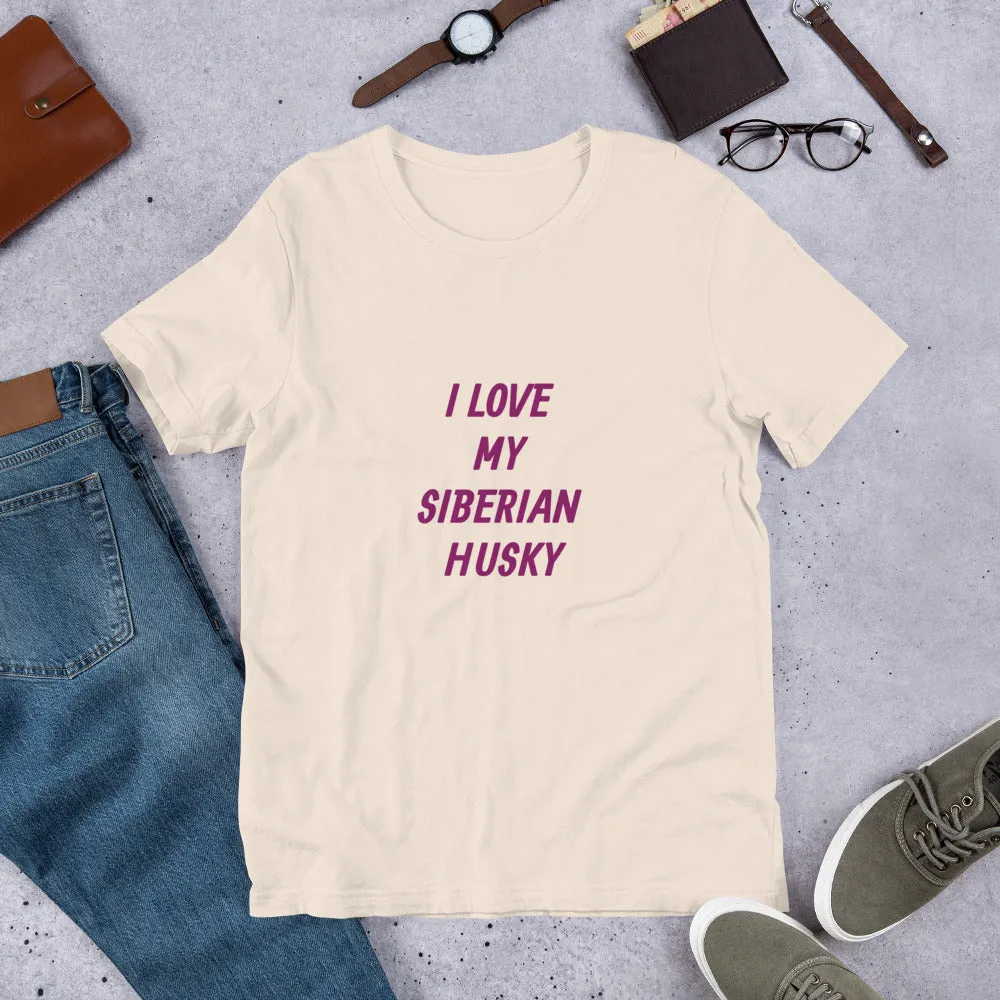 I Love My Siberian Husky Short-Sleeve Unisex T-Shirt Bella   Canvas 3001