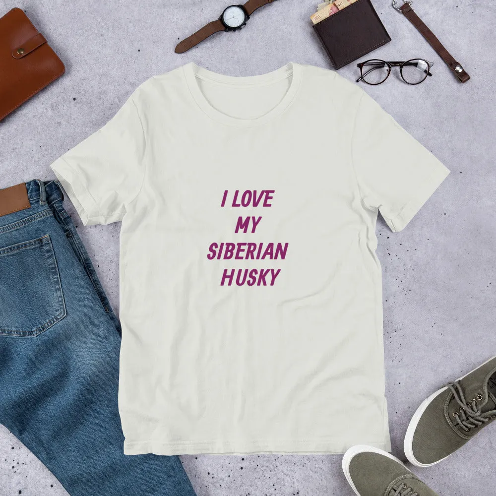 I Love My Siberian Husky Short-Sleeve Unisex T-Shirt Bella   Canvas 3001