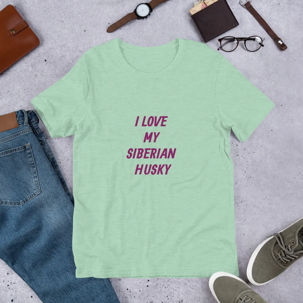 I Love My Siberian Husky Short-Sleeve Unisex T-Shirt Bella   Canvas 3001