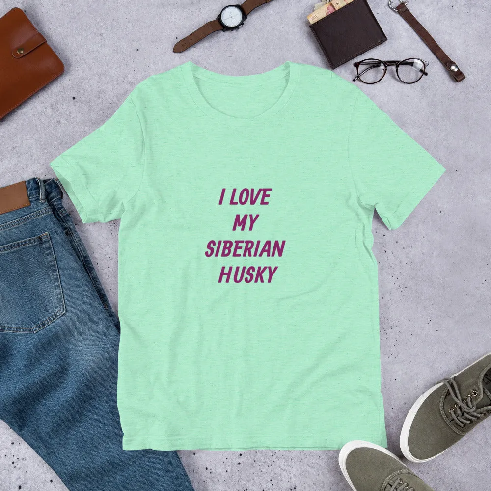 I Love My Siberian Husky Short-Sleeve Unisex T-Shirt Bella   Canvas 3001