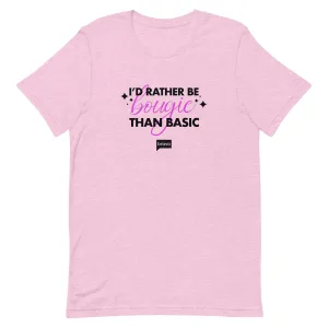 I'd Rather Be Bougie Than Basic T-Shirt