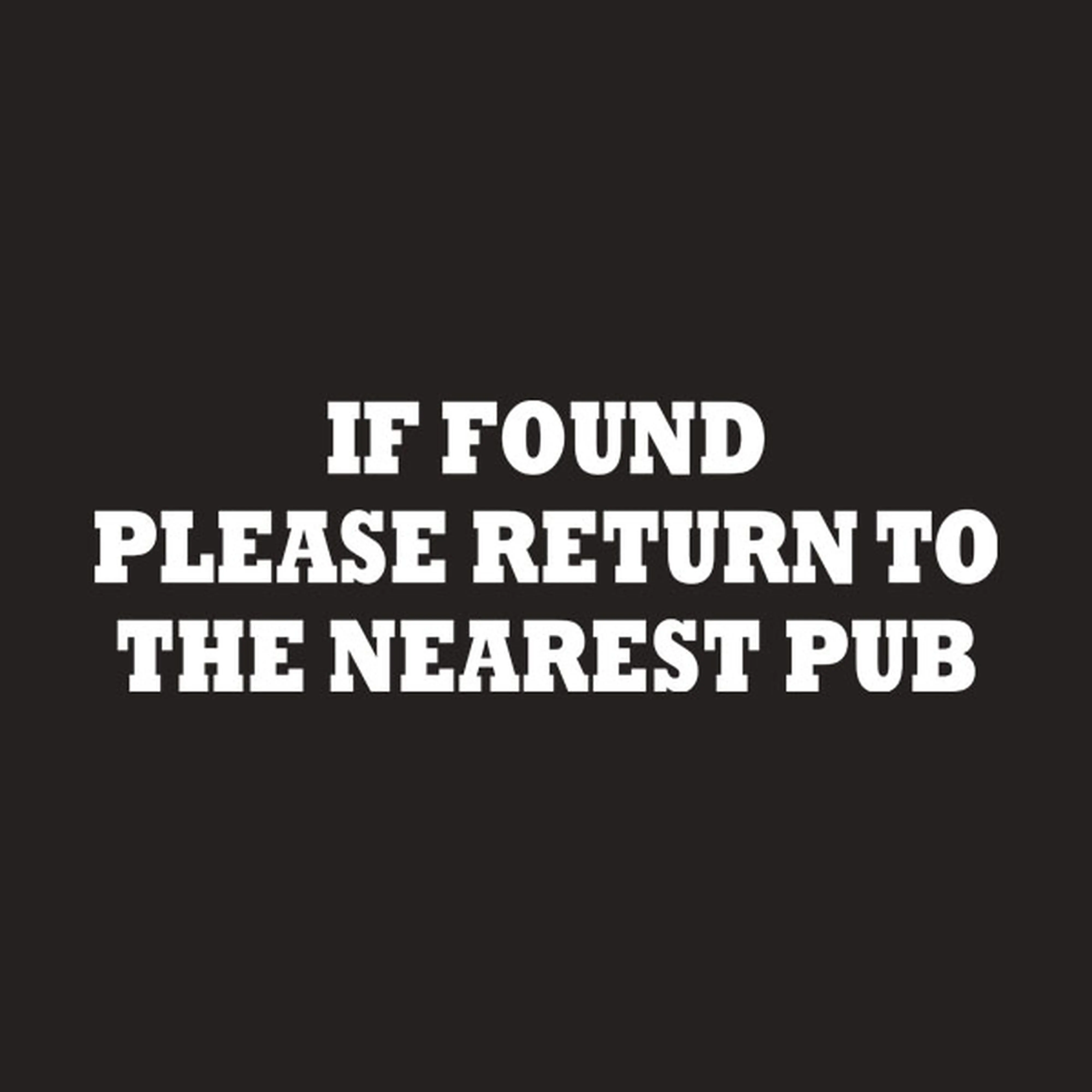 If found please return to the nearest pub - T-shirt