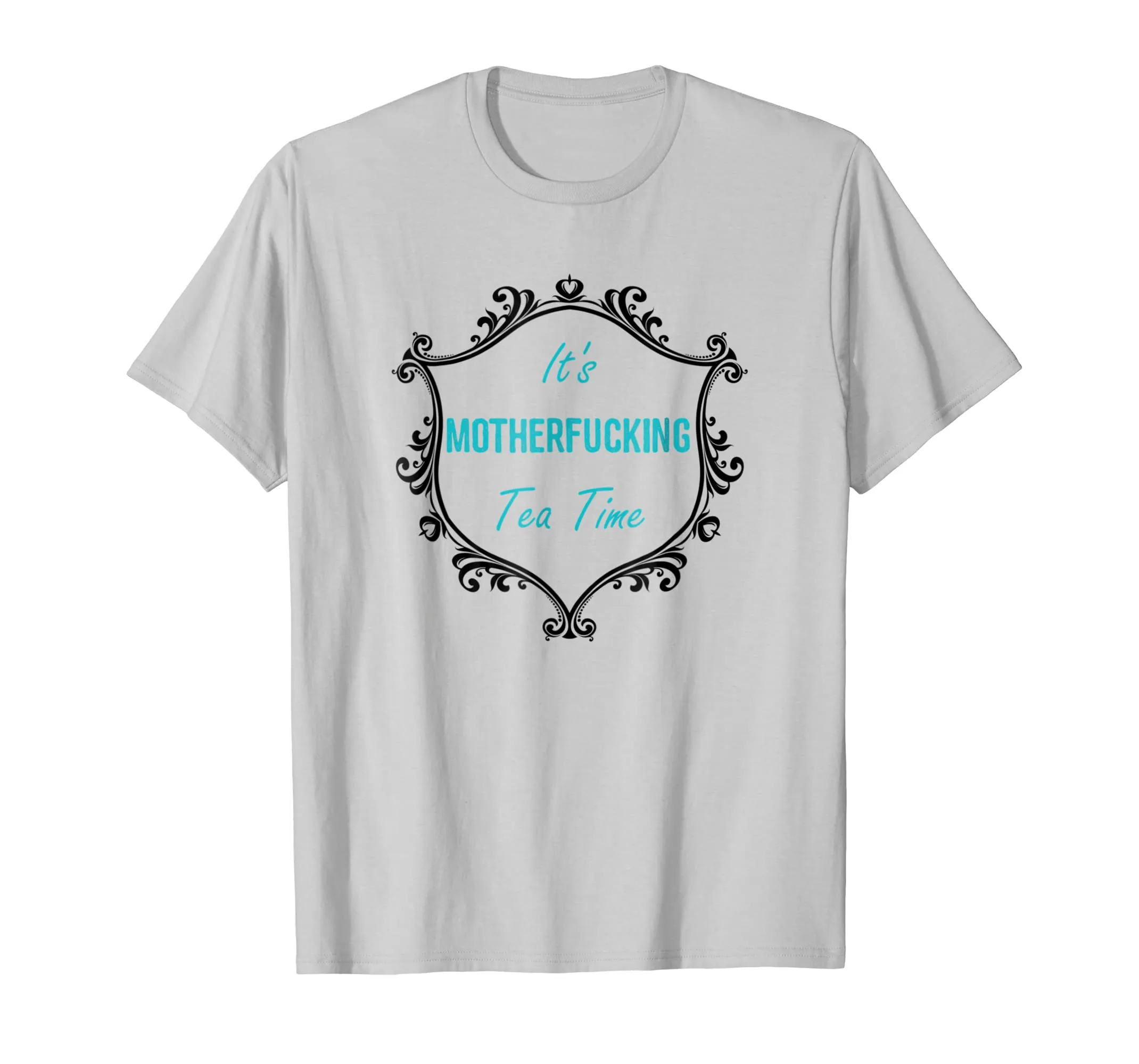 It's Mother Fucking Tea Time T-Shirt Tea Drinker Gift