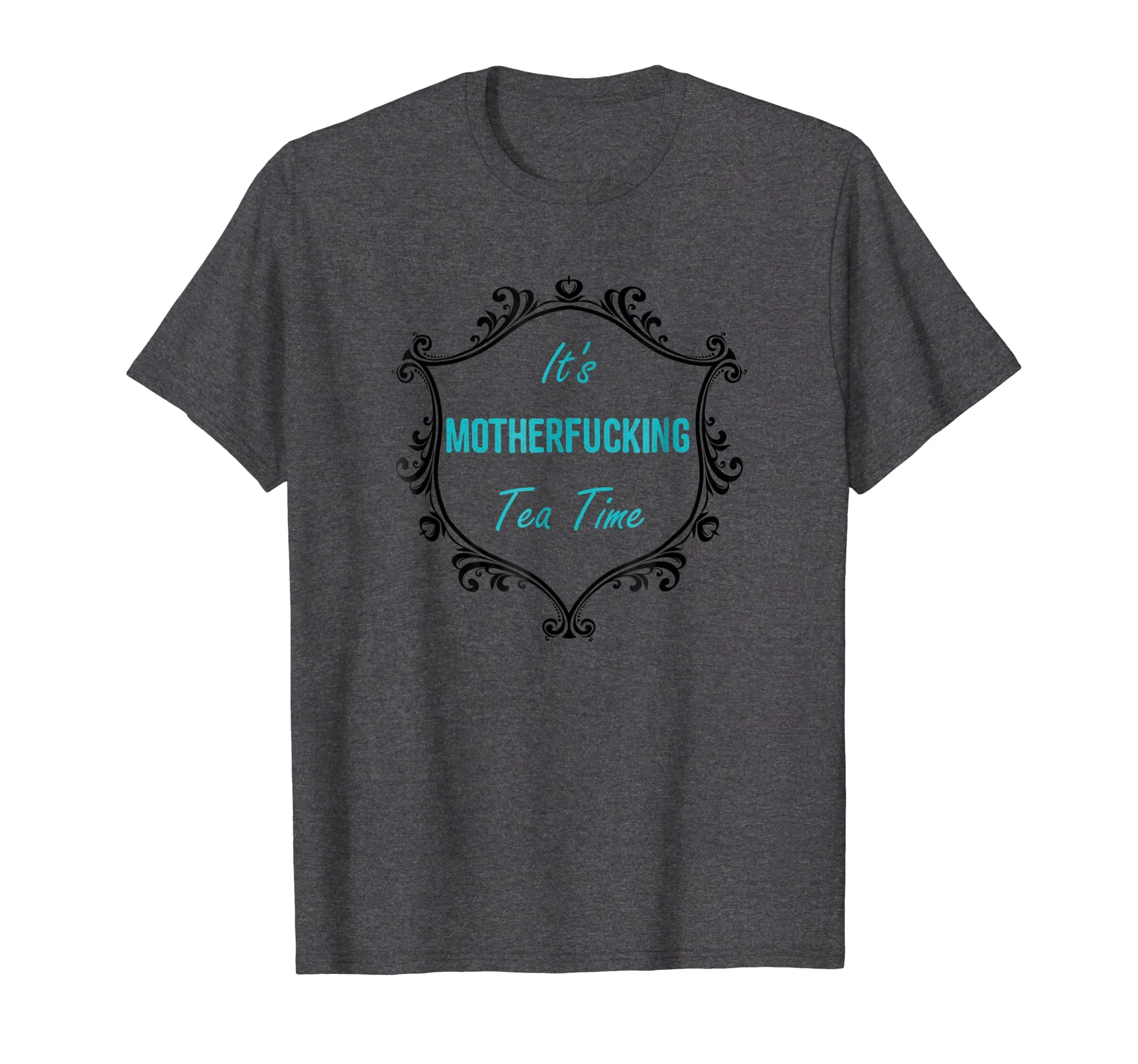 It's Mother Fucking Tea Time T-Shirt Tea Drinker Gift