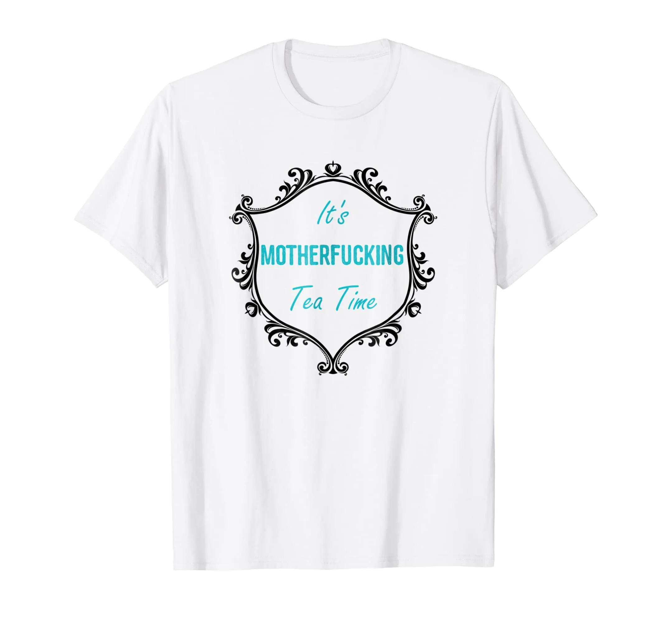 It's Mother Fucking Tea Time T-Shirt Tea Drinker Gift