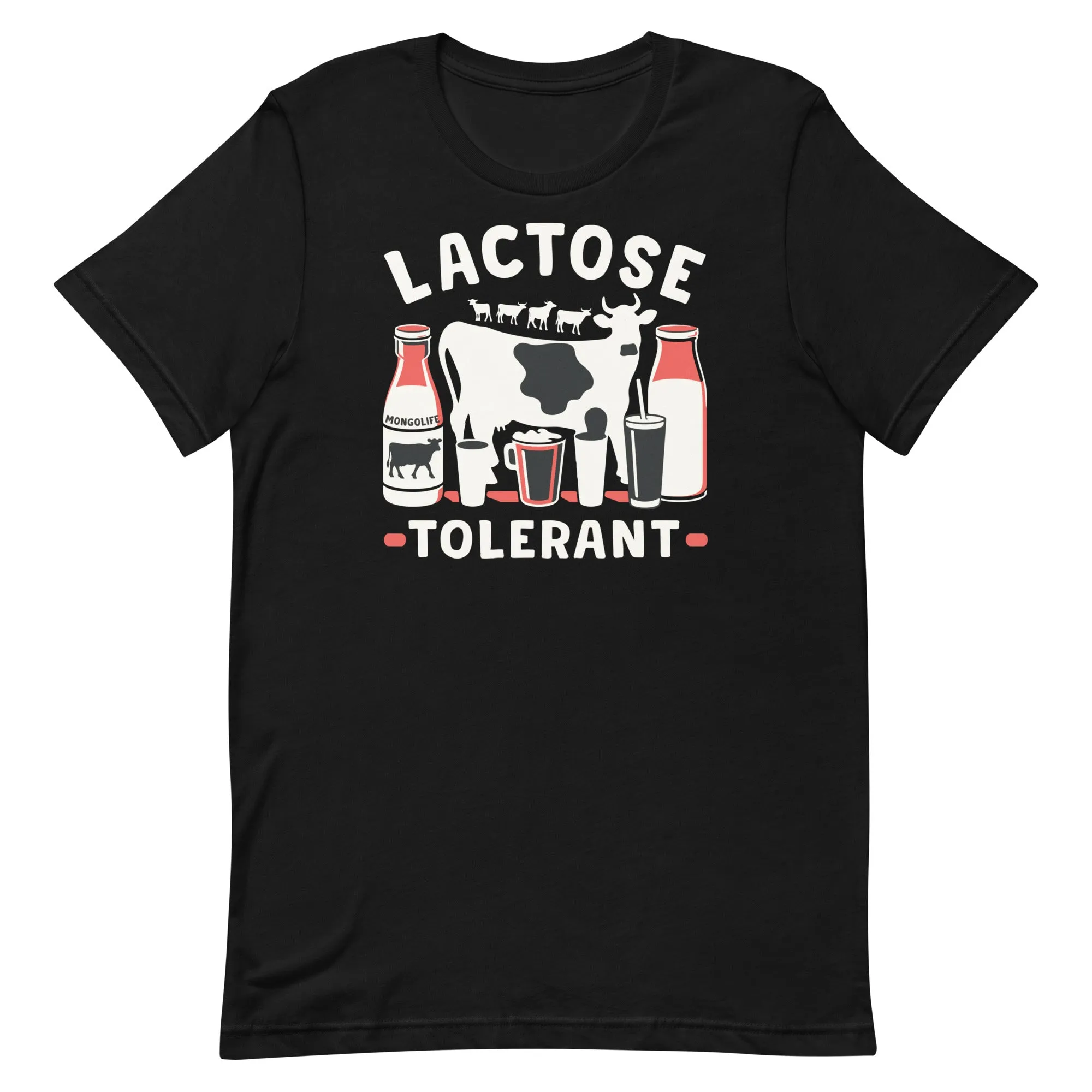 Lactose Tolerant - T-Shirt
