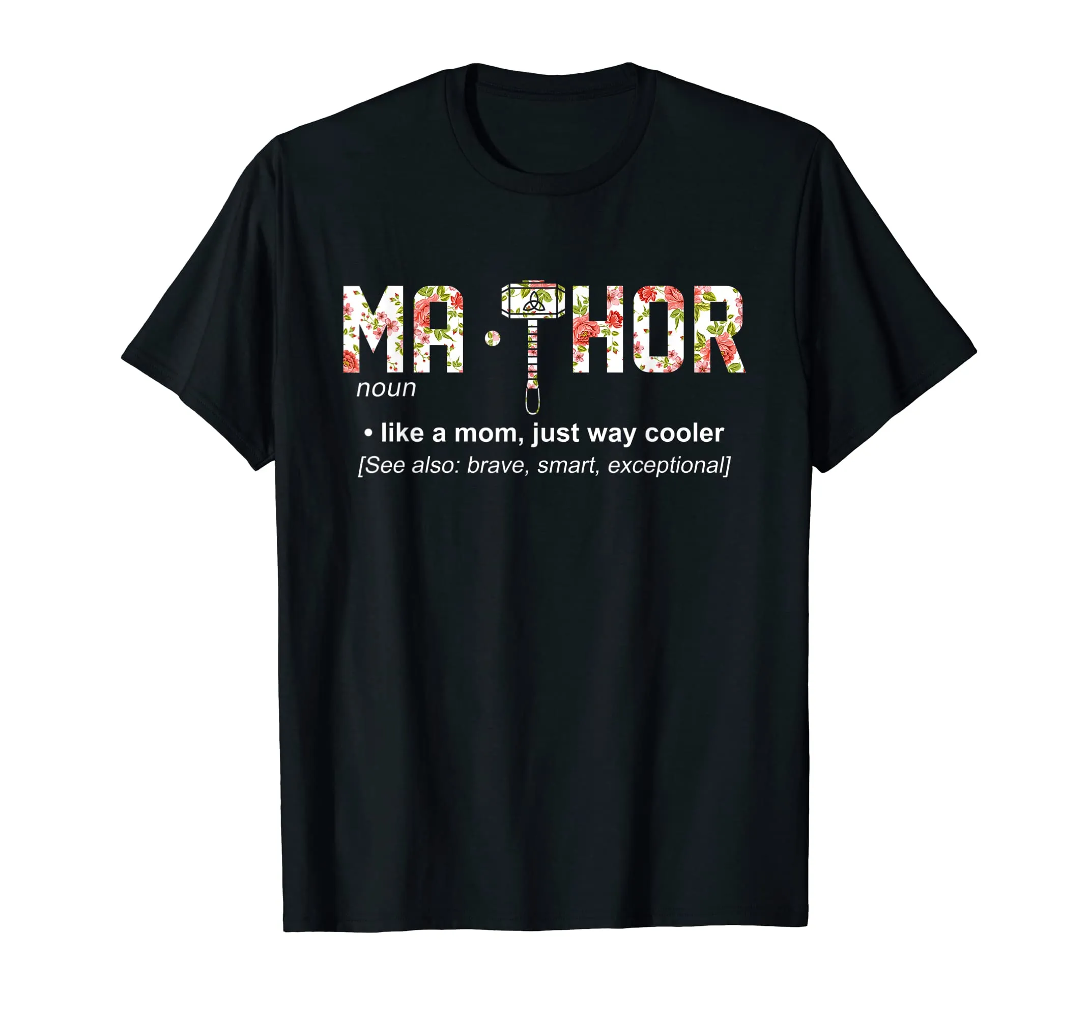Ma-Thor like a mom,Just Way Cooler T-Shirt Mother Day Shirt