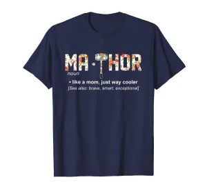 Ma-Thor like a mom,Just Way Cooler T-Shirt Mother Day Shirt