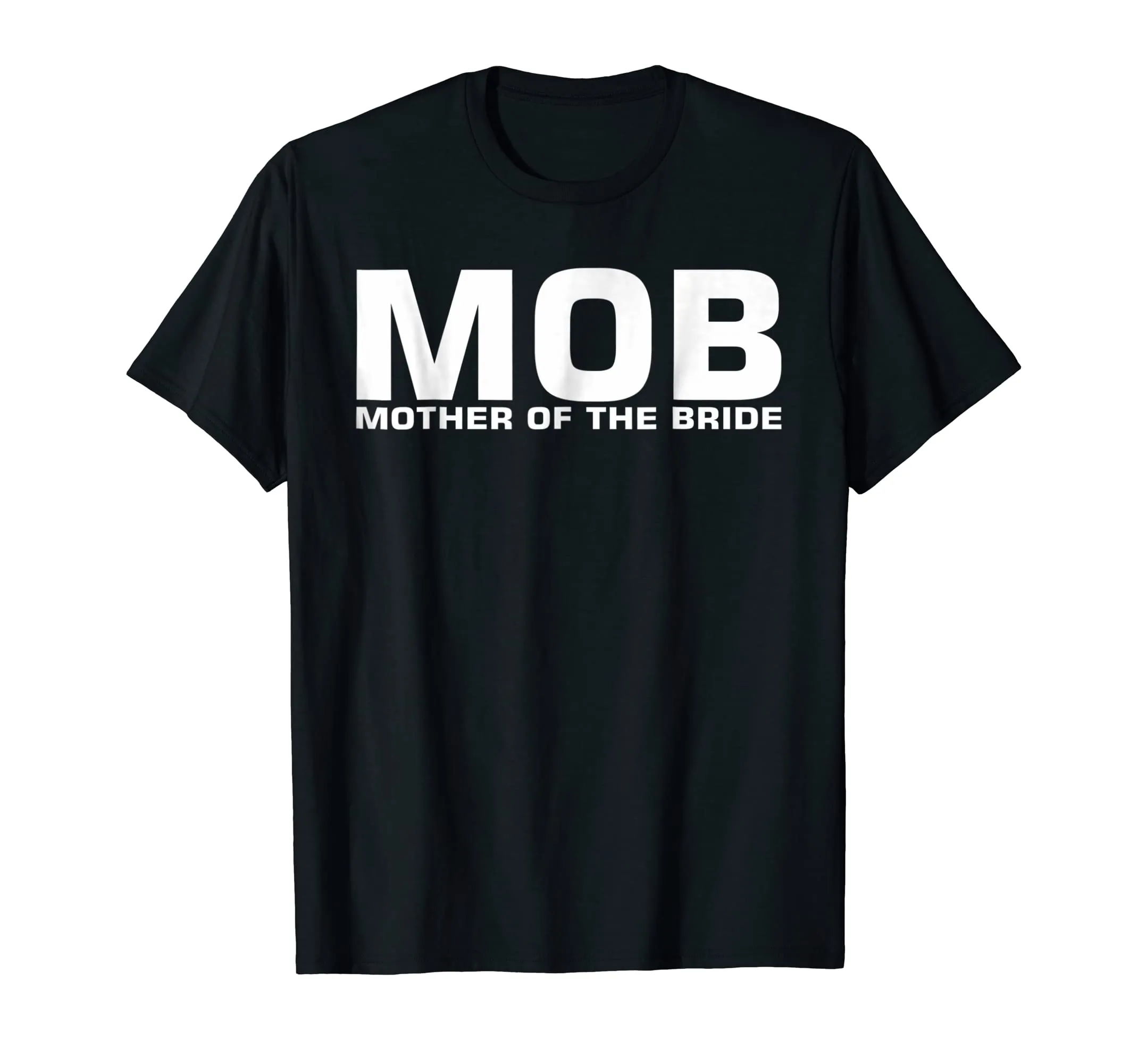 MOB Mother Of The Bride T-Shirt