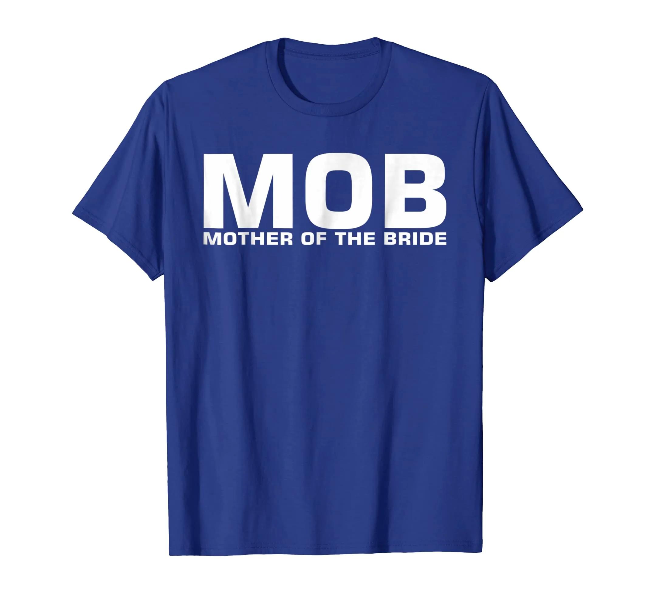 MOB Mother Of The Bride T-Shirt