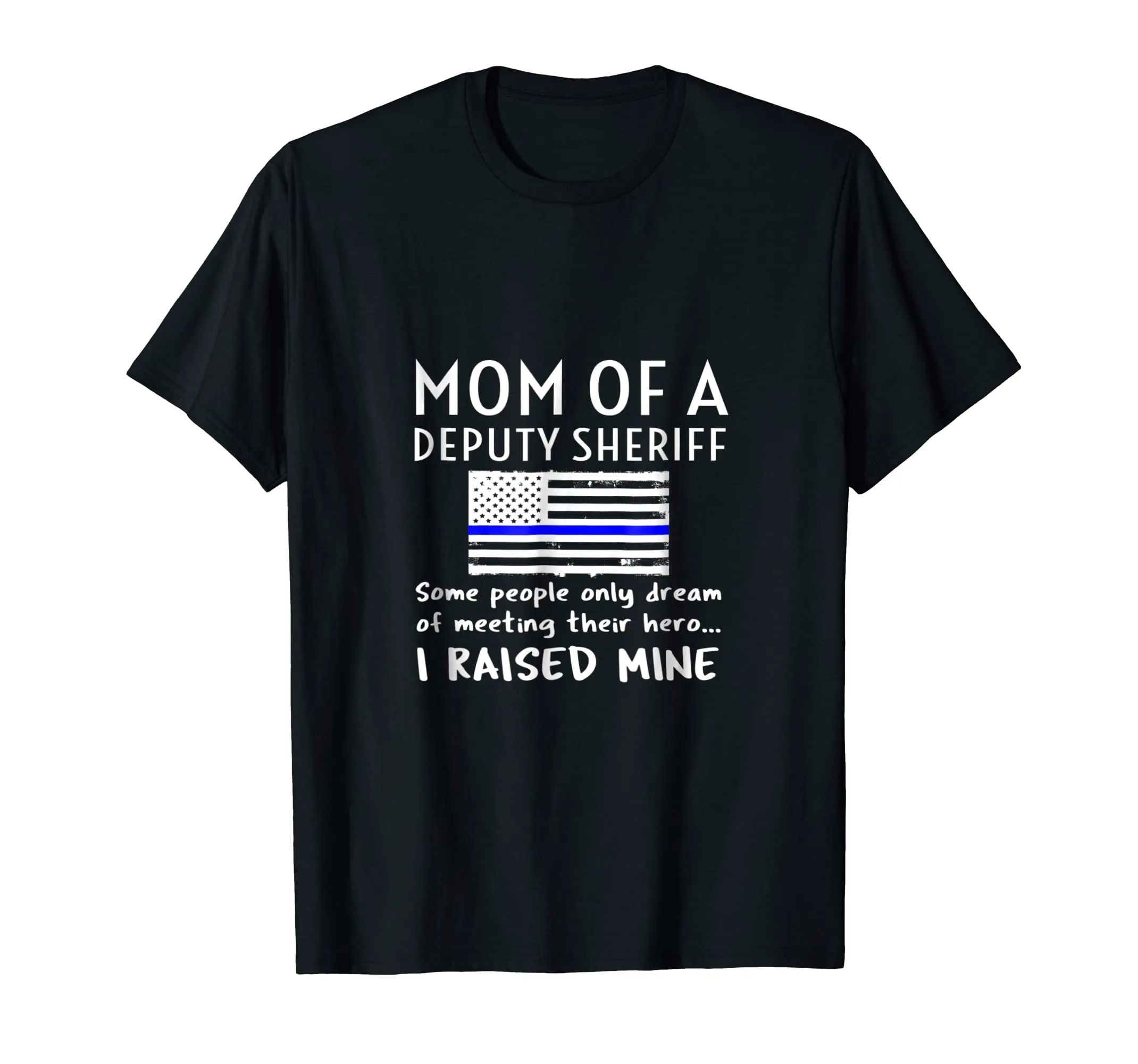 Mom Of A Deputy Sheriff Mother Thin Blue Line Flag T Shirt