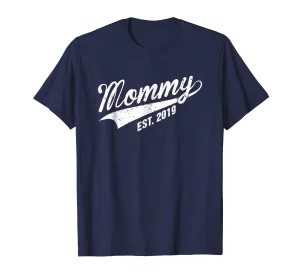 Mommy Est 2019 T-Shirt New Mom First Time Mother Gift Tee