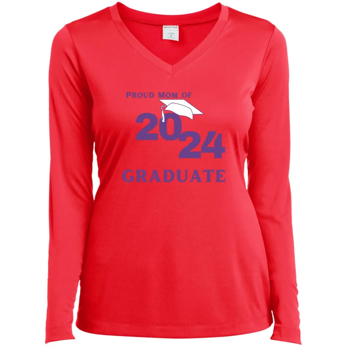 Proud Mom -- Graduate 2024 -- Ladies’ Long Sleeve Performance V-Neck Tee