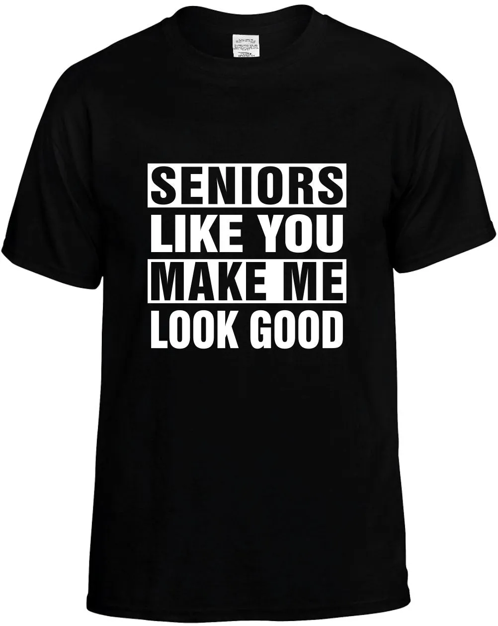 Seniors Like you Make Me Look Good Unisex T-Shirt Novelty Graphic Tee Shirt