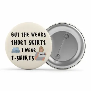 Taylor Swift Badge - I Wear T-shirts