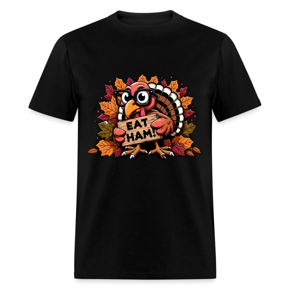 Thanksgiving Turkey Says Eat Ham T-Shirt
